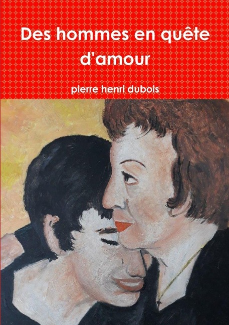 Des hommes en quête d'amour - Pierre Henri Dubois