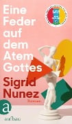 Cover-Bild zum Titel 'Eine Feder auf dem Atem Gottes' von 'Sigrid Nunez'