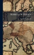 Cover-Bild zum Titel 'Kobieta W Polsce' von 'Zygmunt Kaczkowski'
