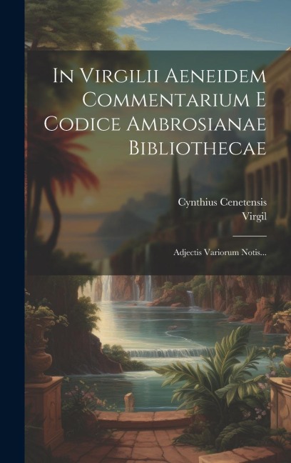 In Virgilii Aeneidem Commentarium E Codice Ambrosianae Bibliothecae: Adjectis Variorum Notis... - Virgil