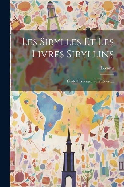 Les Sibylles Et Les Livres Sibyllins - Lecanu (Abbé)