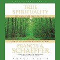 True Spirituality: How to Live for Jesus Moment by Moment - Francis A. Schaeffer