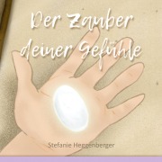 Cover-Bild zum Titel 'Der Zauber deiner Gefühle' von 'Stefanie Heggenberger'