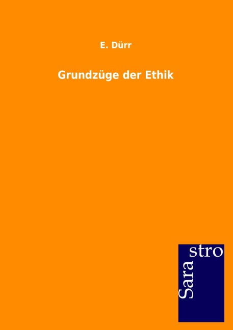 Grundzüge der Ethik - E. Dürr