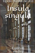 Cover-Bild zum Titel 'Ínsula Síngula (Espejo mirífico)' von 'Elpidio Montes de Oca'