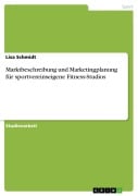 Cover-Bild zum Titel 'Marktbeschreibung und Marketingplanung für sportvereinseigene Fitness-Studios' von 'Lisa Schmidt'