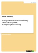 Cover-Bild zum Titel 'Strategische Unternehmensführung. Chance Management, Strategieimplementierung' von 'Manuel Grünnagel'
