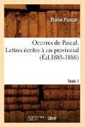 Cover-Bild zum Titel 'Oeuvres de Pascal. Lettres Écrites À Un Provincial. Tome 1 (Éd.1885-1886)' von 'Blaise Pascal'