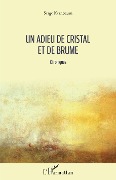 Cover-Bild zum Titel 'Un adieu de cristal et de brume' von 'Serge Kernbaum'