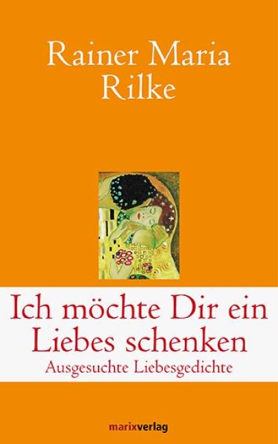 Ich möchte Dir ein Liebes schenken - Rainer Maria Rilke
