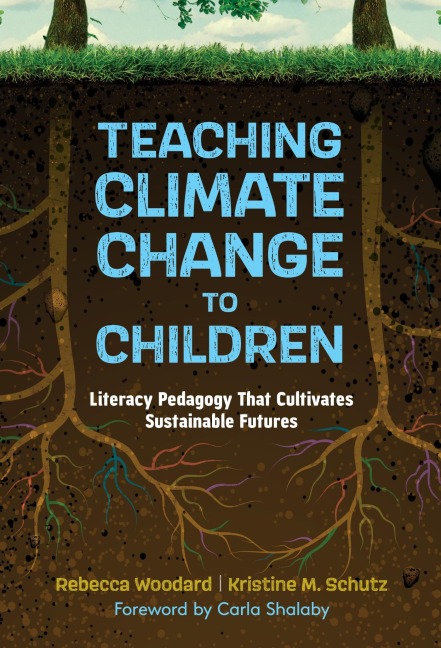 Teaching Climate Change to Children - Rebecca Woodard, Kristine M Schutz