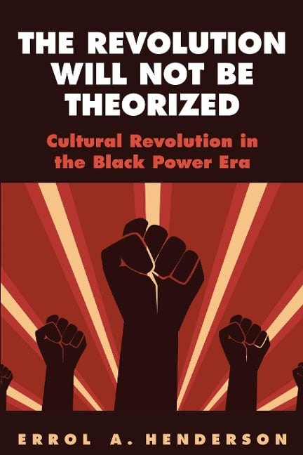 The Revolution Will Not Be Theorized - Errol A. Henderson