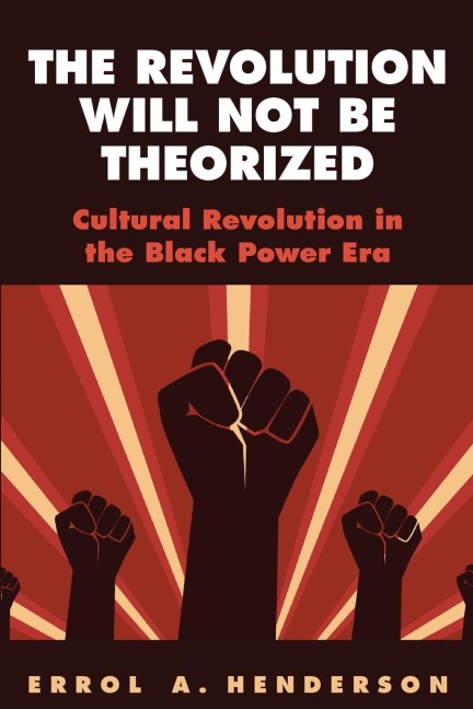 The Revolution Will Not Be Theorized - Errol A Henderson