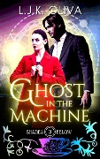 Ghost In The Machine (Shades Below, #3) - Ljk Oliva