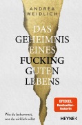 Cover-Bild zum Titel 'Das Geheimnis eines fucking guten Lebens' von 'Andrea Weidlich'