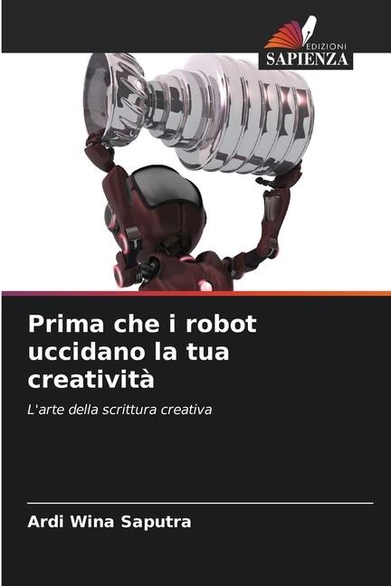 Prima che i robot uccidano la tua creatività - Ardi Wina Saputra