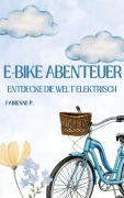 Cover-Bild zum Titel 'E-Bike Abenteuer' von 'Fabienne P.'