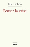 Cover-Bild zum Titel 'Penser la crise' von 'Elie Cohen'