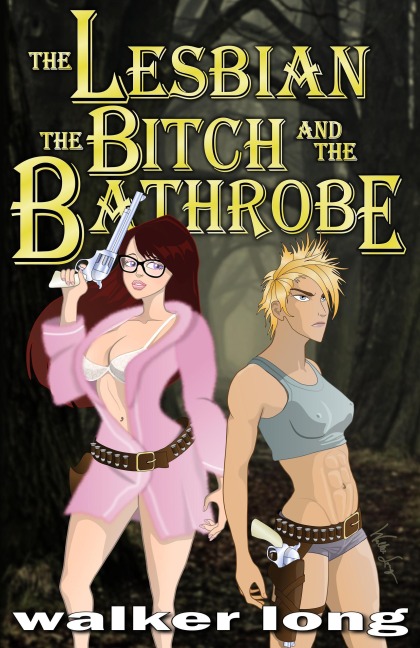 The Lesbian, the Bitch, and the Bathrobe - Walker Long