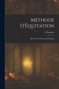 Cover-Bild zum Titel 'Méthode D'Équitation: Basée sur de Nouveaux Pringipes' von 'F. Baucher'