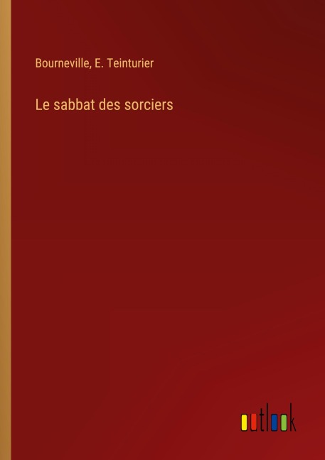 Le sabbat des sorciers - Bourneville, E. Teinturier