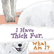 Cover-Bild zum Titel 'I Have Thick Fur. What Am I?' von 'Arvaaq Press'