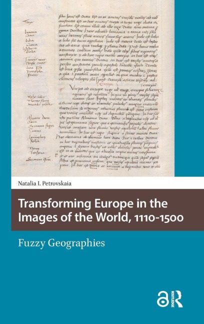 Transforming Europe in the Images of the World, 1110-1500 - Natalia Petrovskaia