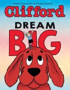 Cover-Bild zum Titel 'Dream Big (Clifford the Big Red Dog)' von 'Meredith Rusu'