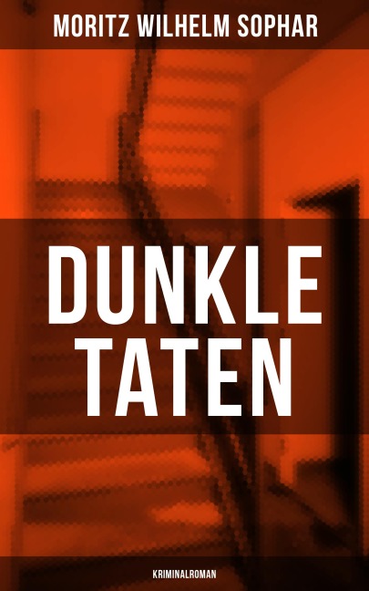 Dunkle Taten (Kriminalroman) - Moritz Wilhelm Sophar