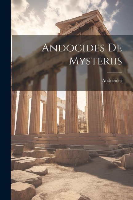 Andocides De Mysteriis - Andocides