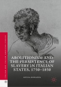 Cover-Bild zum Titel 'Abolitionism and the Persistence of Slavery in Italian States, 1750-1850' von 'Giulia Bonazza'