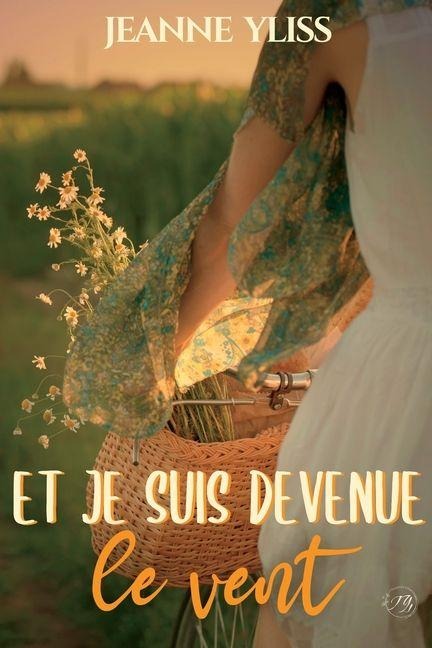 Et je suis devenue le vent - Jeanne Yliss