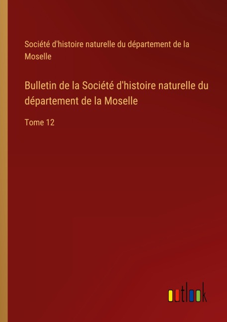 Bulletin de la Société d'histoire naturelle du département de la Moselle - Société d'histoire naturelle du département de la Moselle