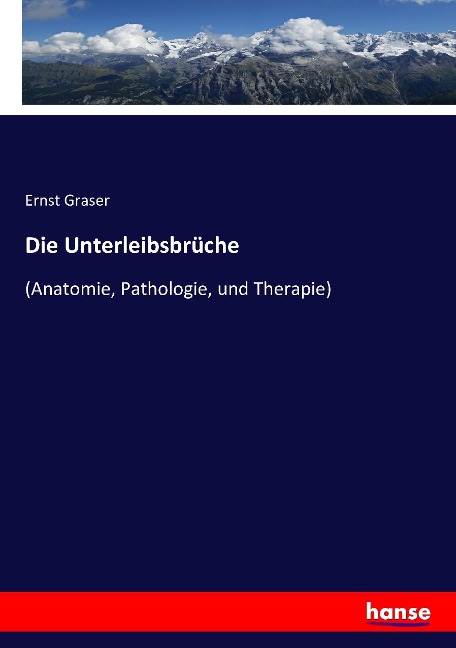 Die Unterleibsbrüche - Ernst Graser