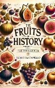 The Fruits Of History - Dennis Santaniello