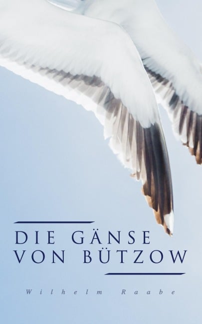Die Gänse von Bützow - Wilhelm Raabe