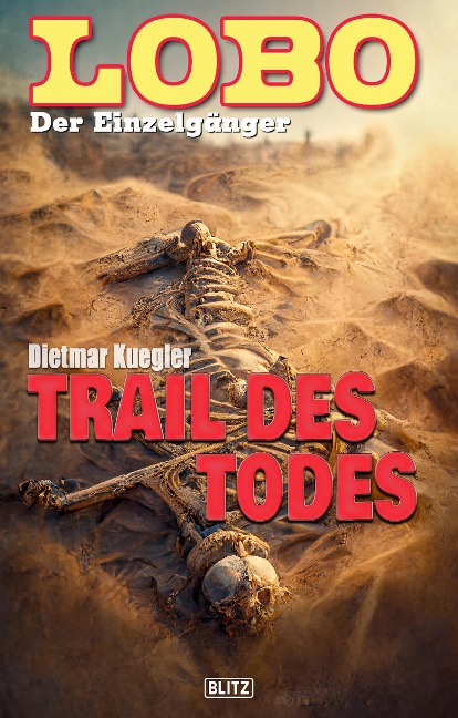Lobo - Der Einzelgänger 10: Trail des Todes - Dietmar Kuegler