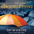 Conscious Living: Finding Joy in the Real World - Gay Hendricks