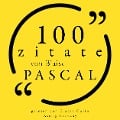 Cover-Bild zum Titel '100 Zitate von Blaise Pascal' von 'Blaise Pascal'