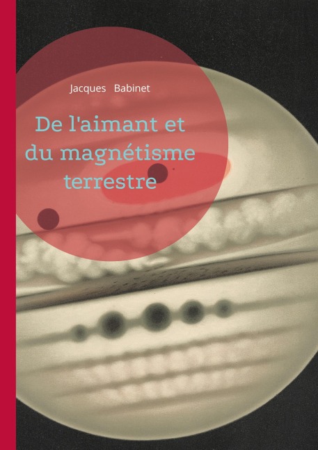 De l'aimant et du magnétisme terrestre - Jacques Babinet