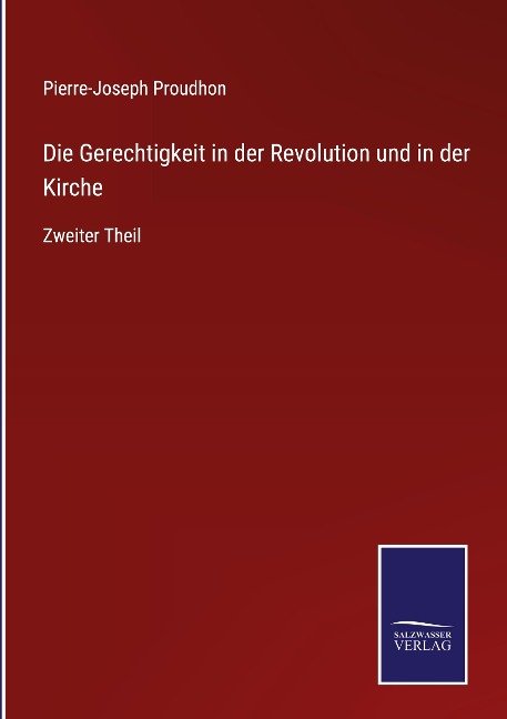 Die Gerechtigkeit in der Revolution und in der Kirche - Pierre-Joseph Proudhon