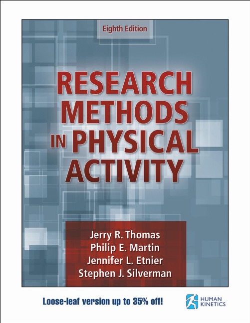 Research Methods in Physical Activity - Jerry R. Thomas, Philip Martin, Jennifer L. Etnier, Stephen J. Silverman