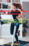 Cover-Bild zum Titel 'The Ultimate Guide to Home Cardio Equipment' von 'Sicelo Tshabalala'