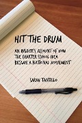 Cover-Bild zum Titel 'Hit the Drum: An Insider's Account of How the Charter School Idea Became a National Movement Volume 1' von 'Sarah Tantillo'