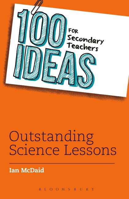 100 Ideas for Secondary Teachers: Outstanding Science Lessons - Ian Mcdaid