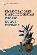 Cover-Bild zum Titel 'Emancipadores e Abolicionistas: Trechos selecionados de "A abolição"' von 'Osório Duque-Estrada'