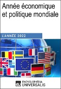 Année économique et politique mondiale - 2022 - Encyclopaedia Universalis