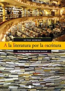 Cover-Bild zum Titel 'A la literatura por la escritura : actividades de imitación textual' von 'Víctor Moreno'