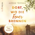 Cover-Bild zum Titel 'Dort, wo die Feuer brennen' von 'Astrid Töpfner'
