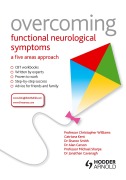 Cover-Bild zum Titel 'Overcoming Functional Neurological Symptoms: A Five Areas Approach' von 'Christopher Williams, Jonathan Cavanagh, Sharon Smith, Michael Sharpe, Alan Carson'